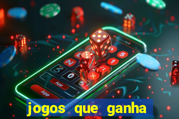 jogos que ganha dinheiro gratis